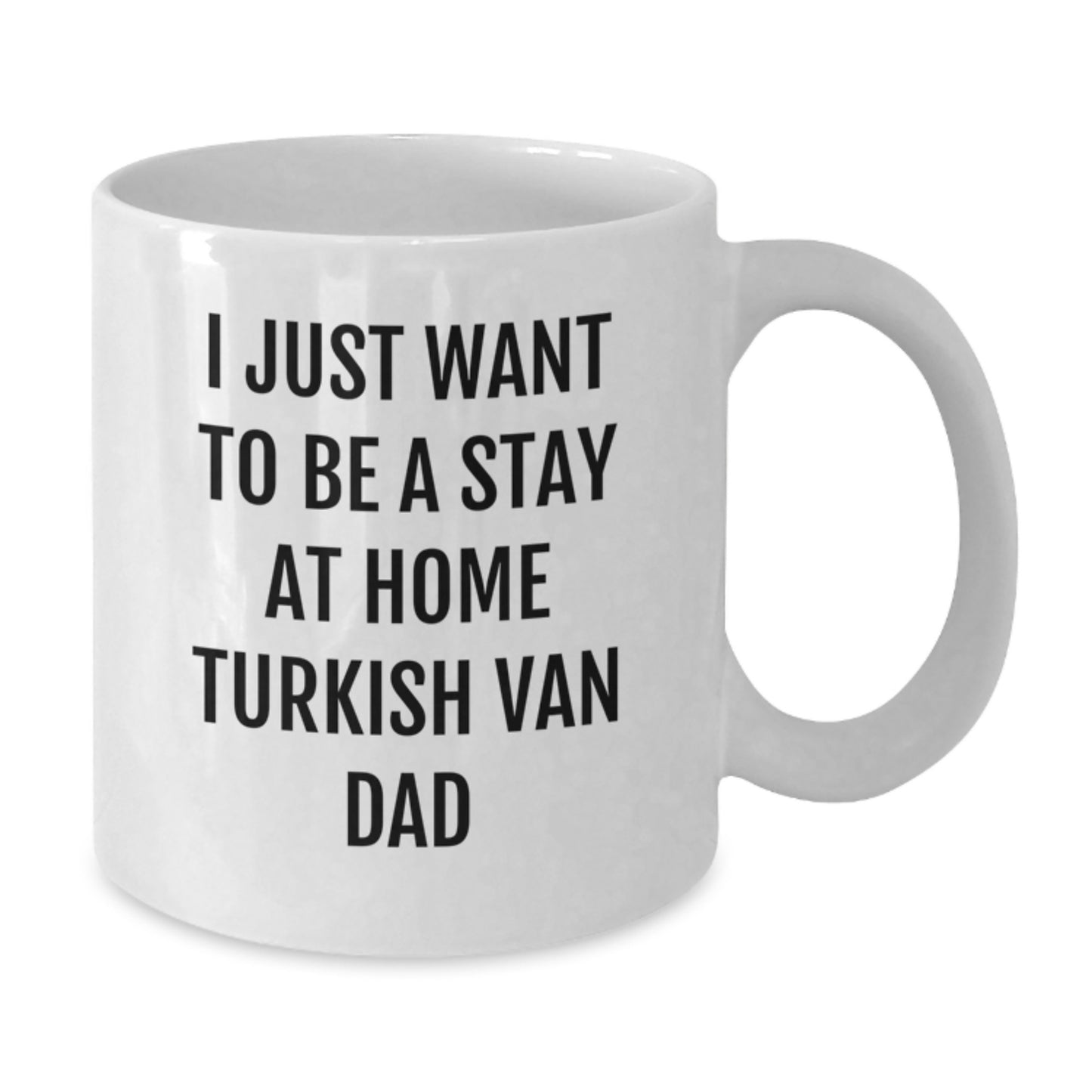 Funny Turkish Van Cat Lovers Gifts from Dad for Graduation - White Coffee Mug 'I Just Want To Be A Stay At Home Turkish Van Dad' - Additional