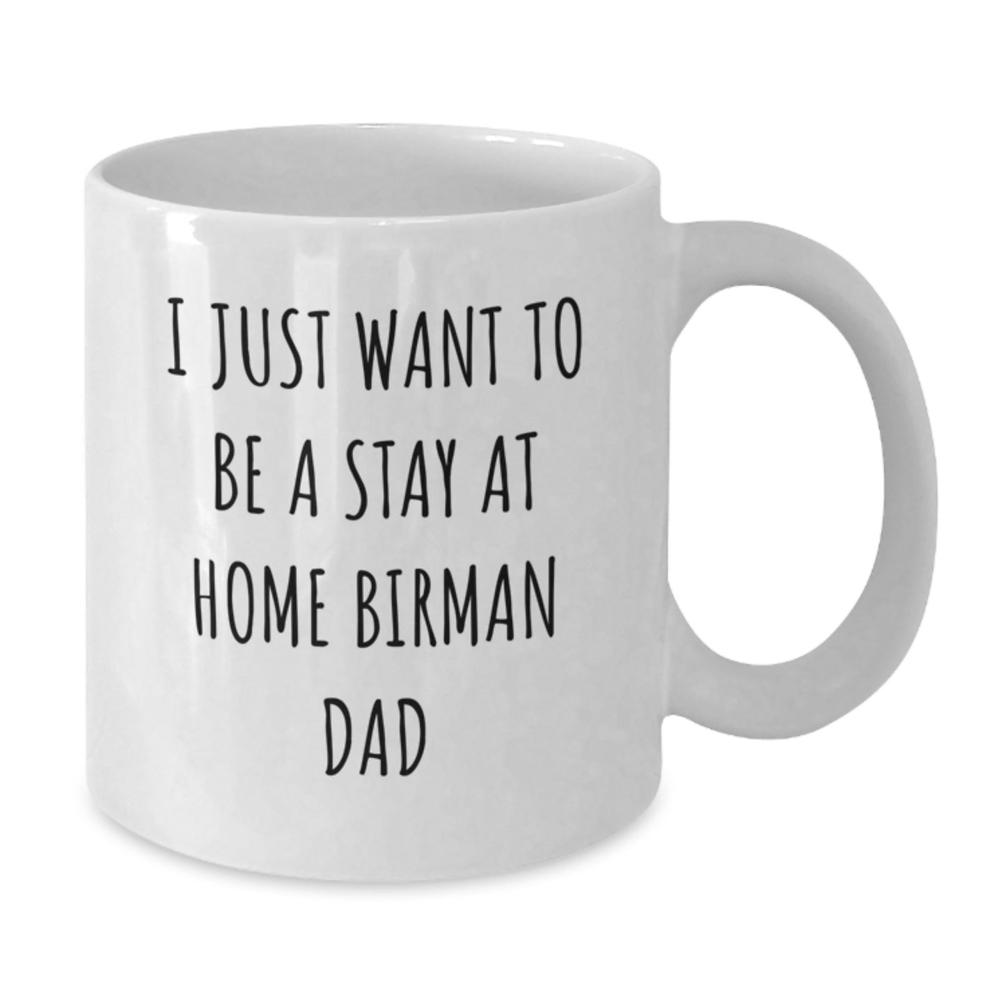 Funny Birman Cat Gifts for Men - I Just Want To Be A Stay At Home Birman Dad, White Coffee Mug for Graduation from Dad to Son - Additional