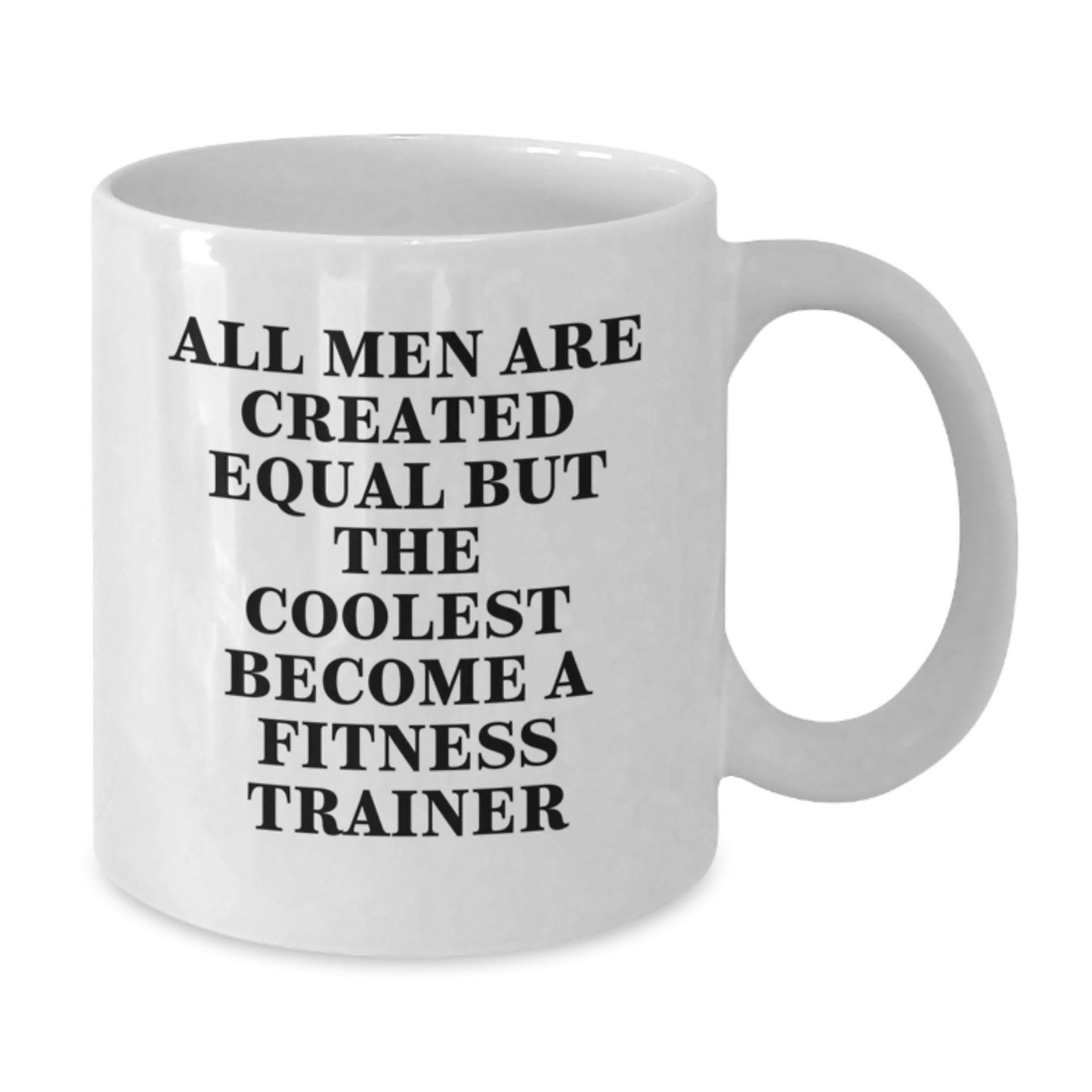 Funny Gift Ideas for Fitness Trainers, Unique Birthday Unique Gifts from Men, Women, Friends, Coworkers, Family - All Men Are Created Equal But The Coolest Become A Fitness Trainer White Coffee Mugs - Additional