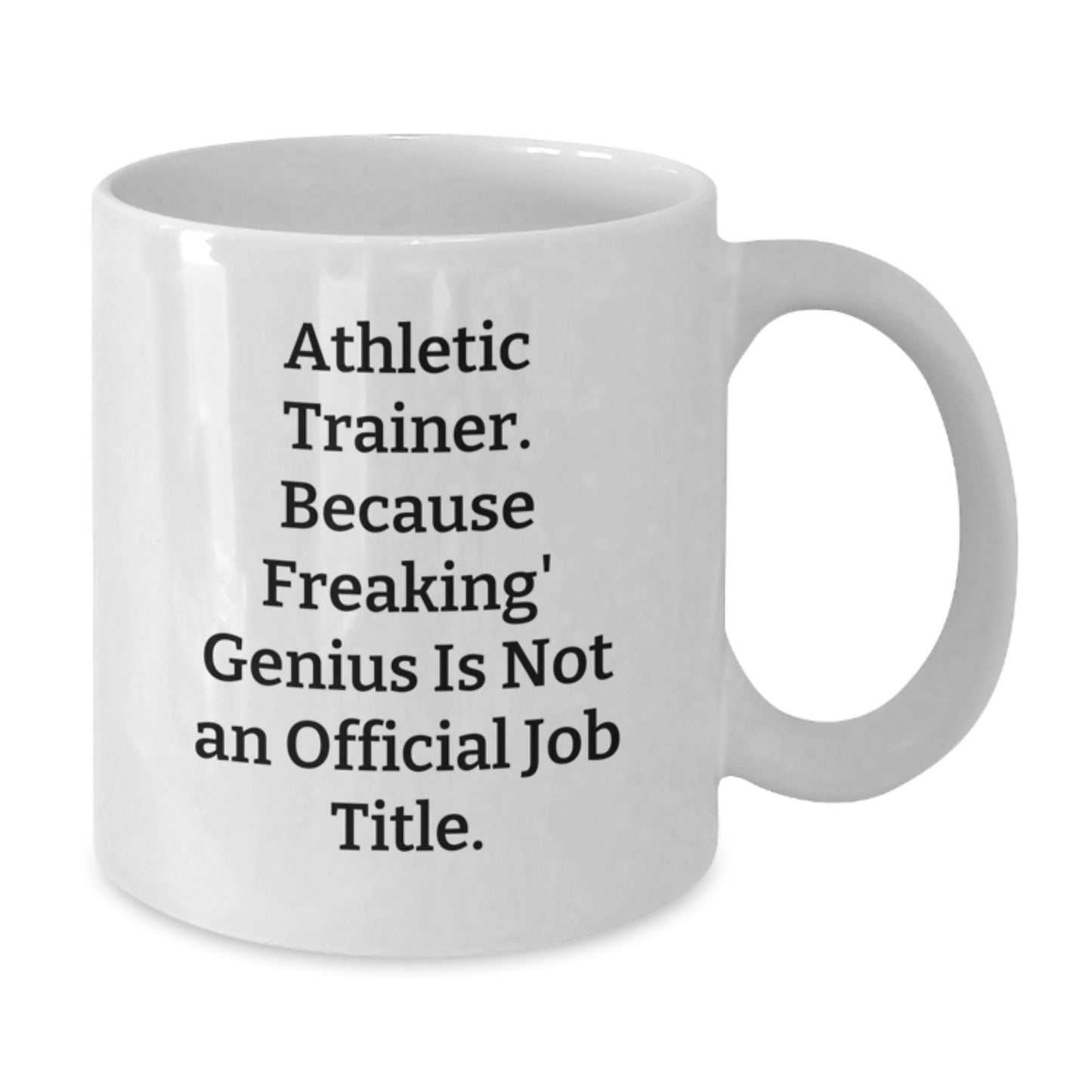 Funny Athletic Trainer Gifts for Her, White Coffee Mug with Quote 'Athletic Trainer. Because Freaking' genius Is Not An Official Job Title.', Gifts from Family to Graduating Athletic Trainer - Additional