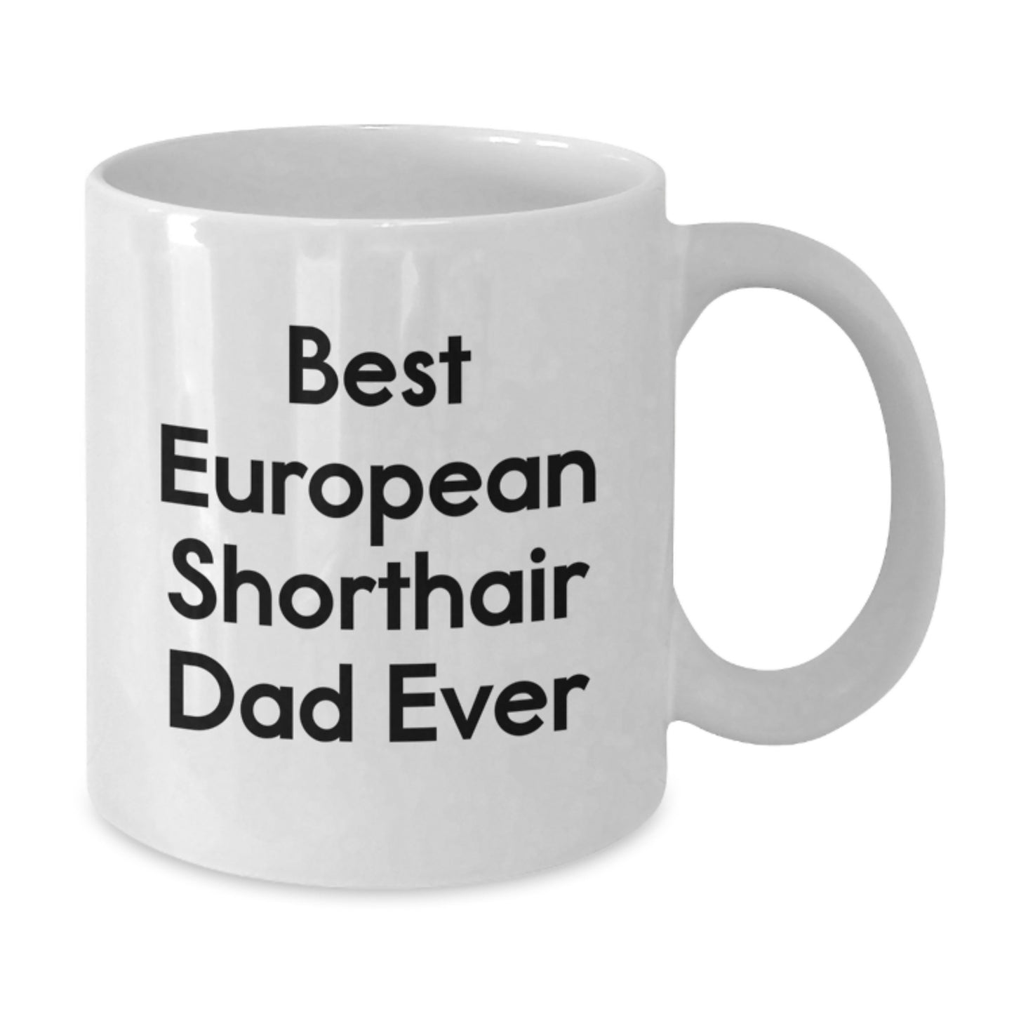 Funny European Shorthair Cat Gifts - Best Dad Ever White Coffee Mug, Gifts from Friends for European Shorthair Cat Lovers on Birthday, Cute Mugs for Men, Women, Family - Additional