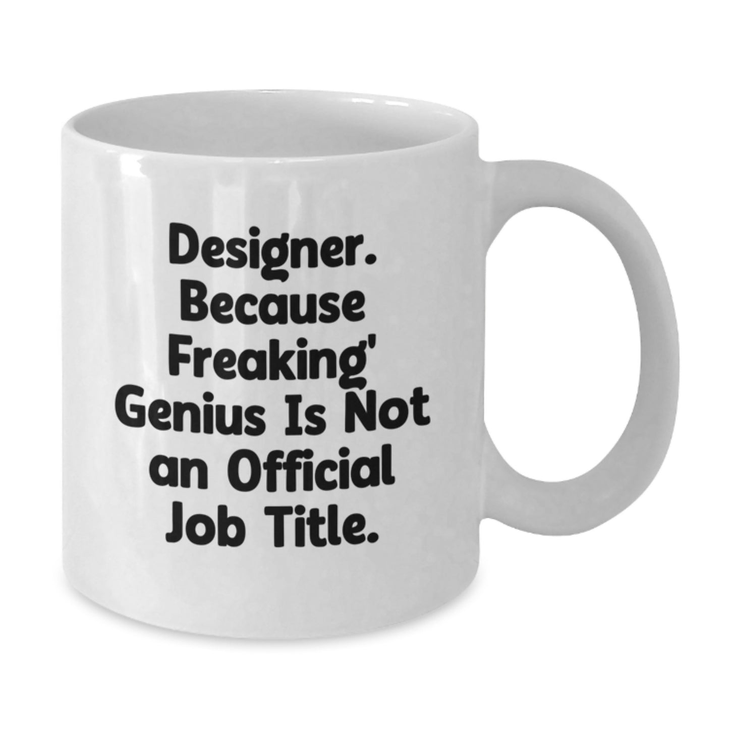 Funny Designer Gifts from Friends to Graduating Freaking' genius, White Coffee Mug for Men, Women, Coworkers, or Family - Additional