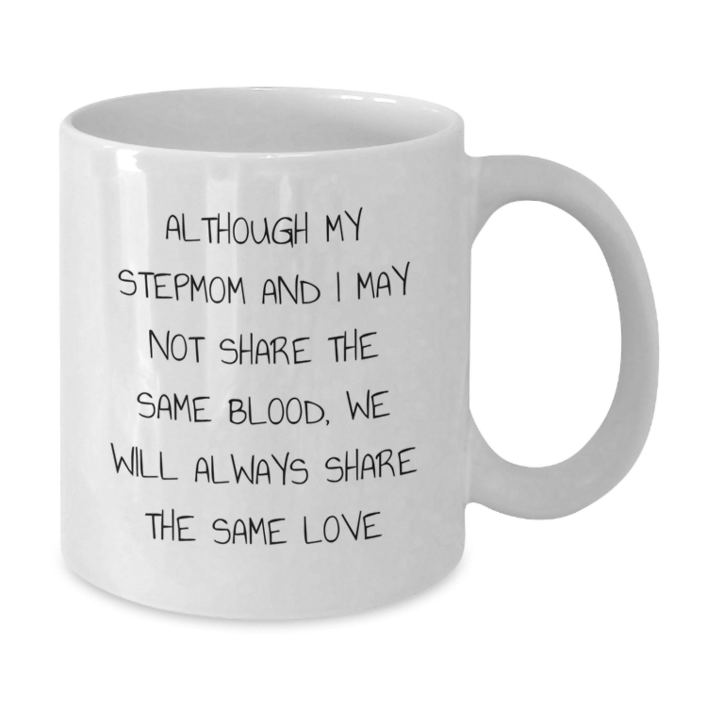 Funny Stepmom Gifts - 'Although My Stepmom And I May Not Share The Same Blood, We Will Always Share The Same Love' White Coffee Mug, Graduation Unique Gifts for Stepmom from Family - Additional