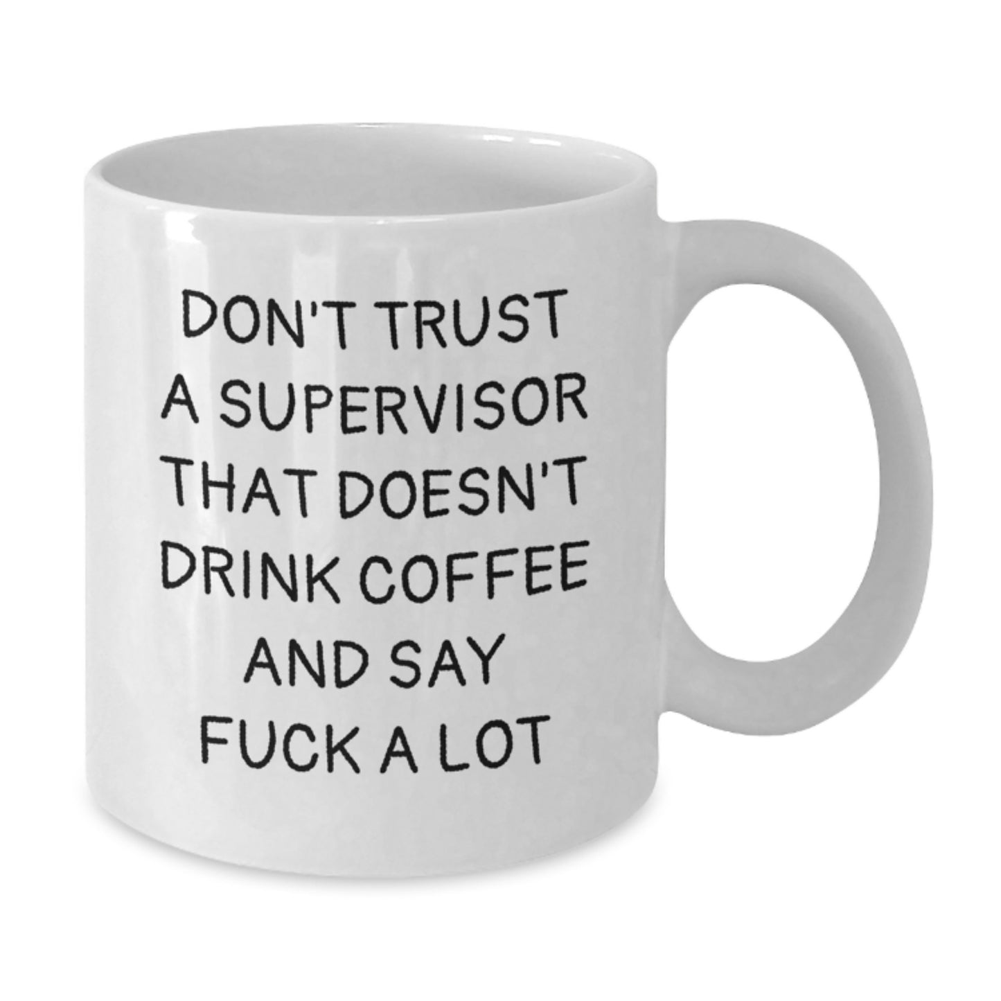 Funny Supervisor Gifts from Friends, Unique White Coffee Mugs for Graduation with Quirky Quote 'Don't Trust A Supervisor That Doesn't Drink Coffee And Say F--k A Lot', Gifts for Supervisor - Additional