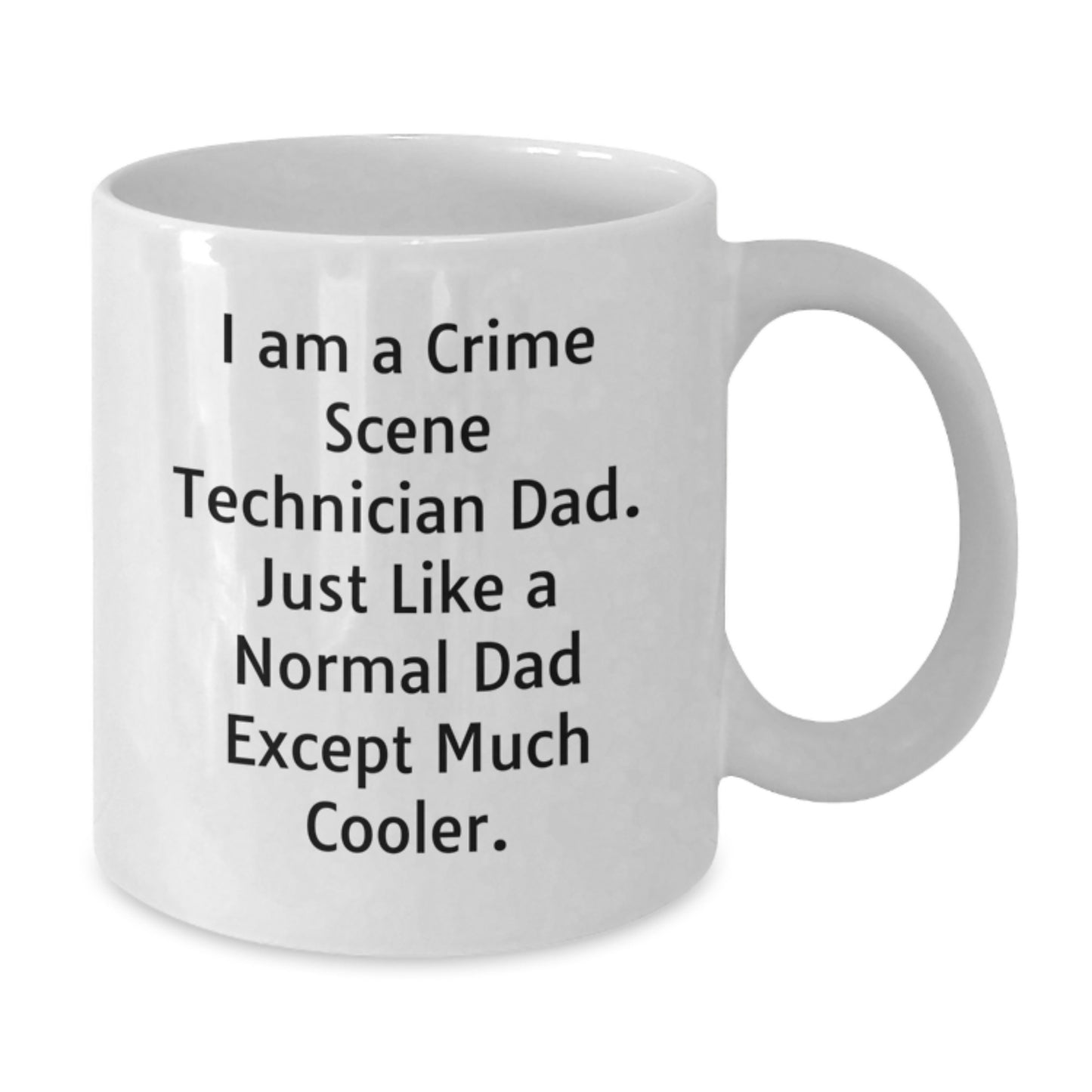 Funny Crime Scene Technician Dad Gifts, White Coffee Mug for Birthday, 'I Am A Crime Scene Technician Dad...' - Additional