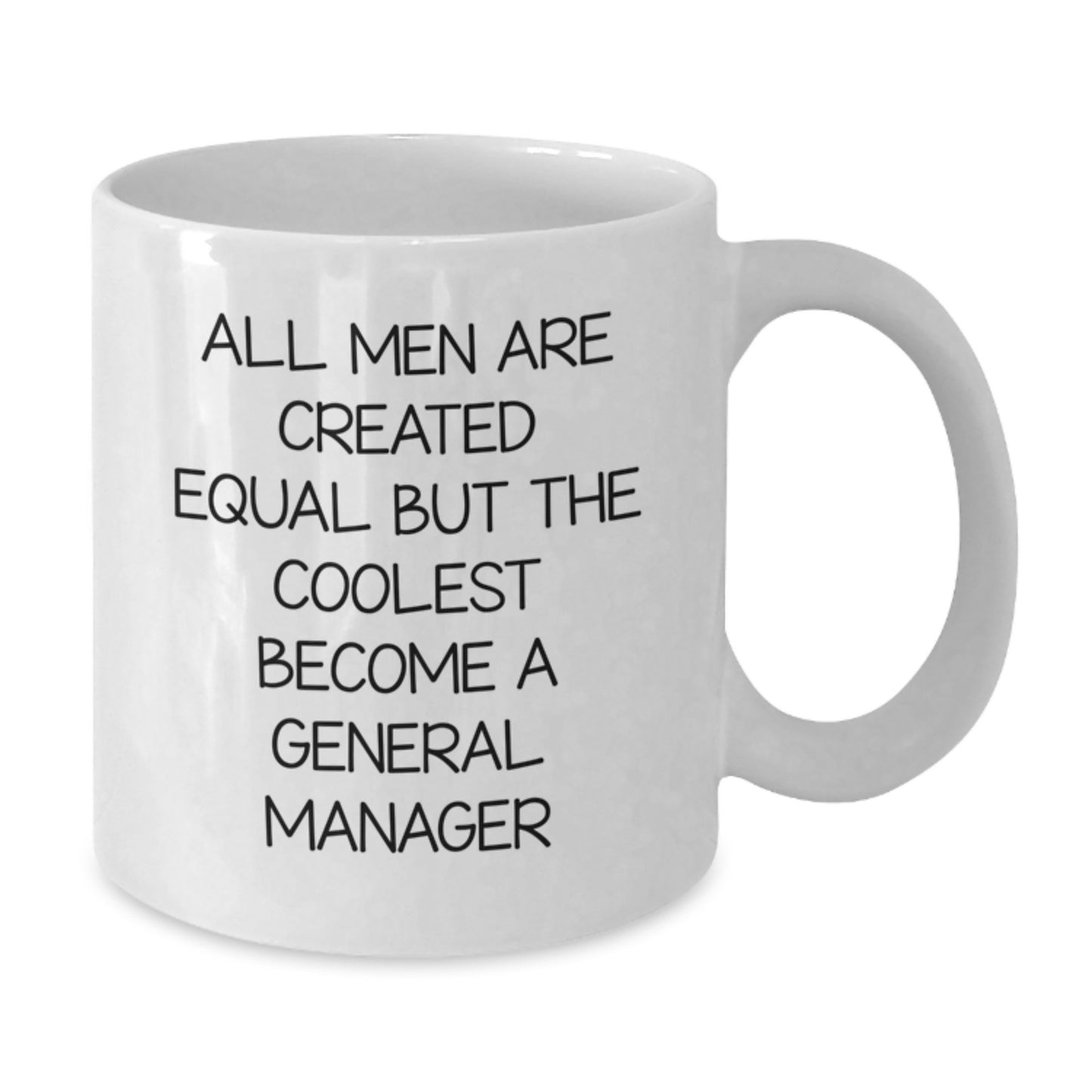 Funny General Manager Gifts, White Coffee Mug for Birthday, 'All Men Are Created Equal But The Coolest Become A General Manager', Gifts from Friends or Family - Additional