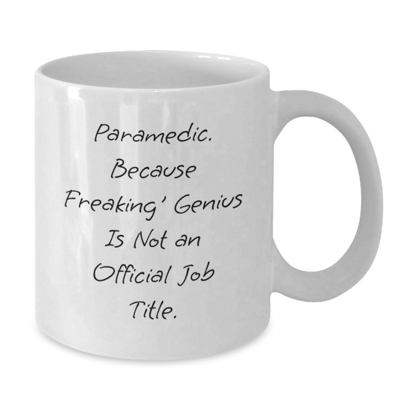 Funny Rescue Worker Gifts from Men to Rescue Worker Heroes, White Coffee Mugs for Graduation, Because Freaking' genius Is Not An Official Job Title. - Additional