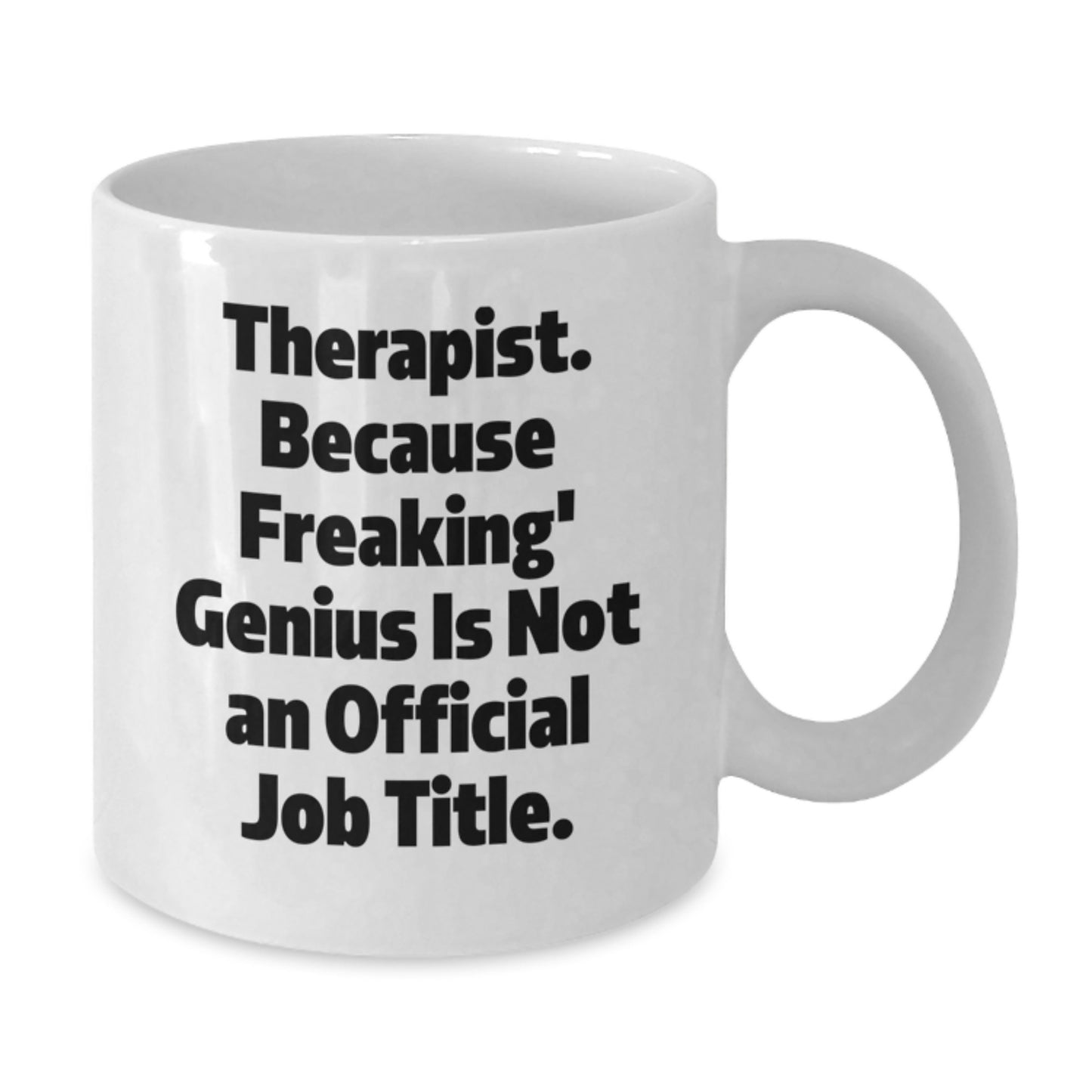 Christmas Unique Gifts for Therapist - Funny White Coffee Mug - Gifts from Friends - Therapist Because Freaking genius Is Not An Official Job Title. - Additional