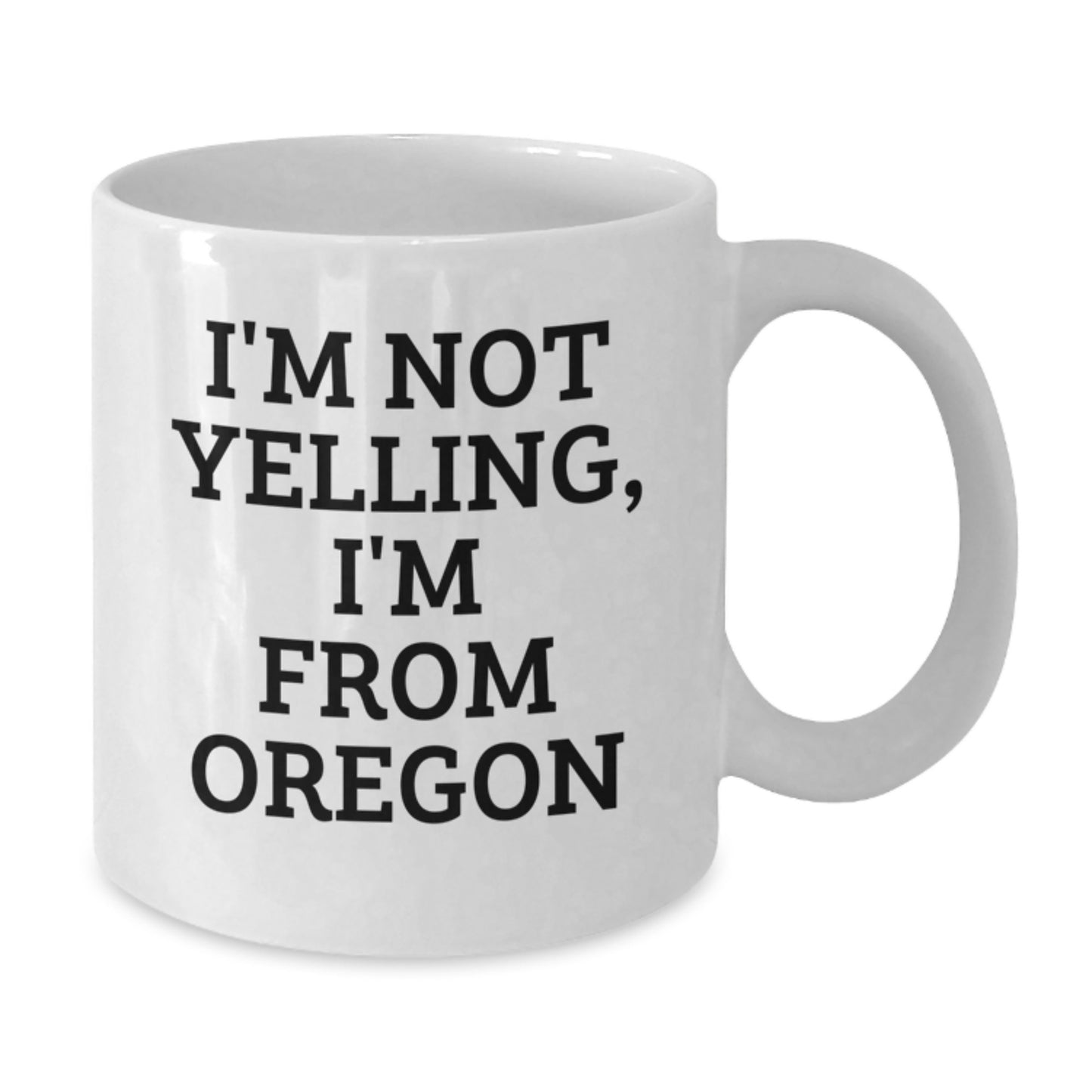 Funny Gifts from Oregon - I'm Not Yelling, I'm From Oregon White Coffee Mug for Birthday, Oregon Gifts, Men, Women, Friends, Coworkers, Family - Additional