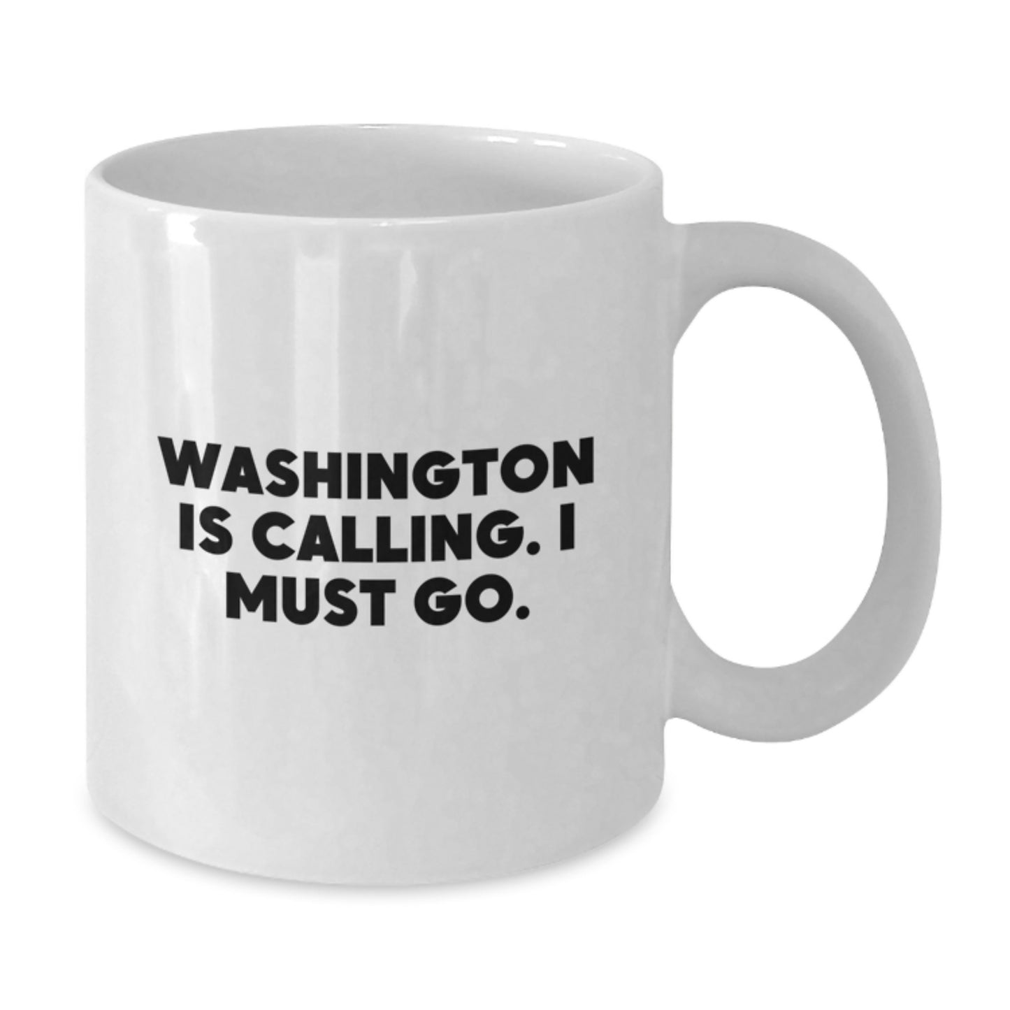Washington Gifts, Funny Quote White Coffee Mug, Birthday Unique Gifts from Friends, 11oz or 15oz Capacity - Additional