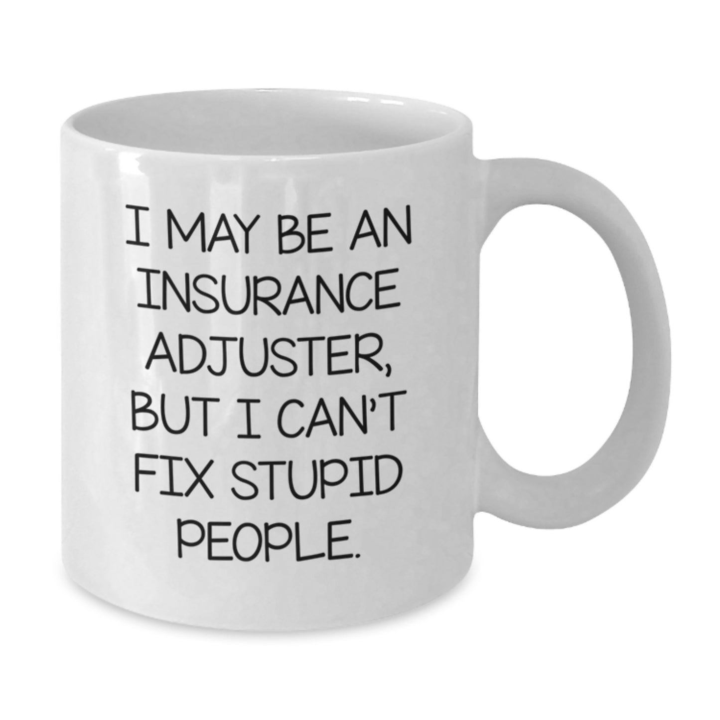 Insurance Adjuster White Coffee Mug - Funny Quote Gifts for Men and Women - Graduation Unique Gifts from Friends and Family - Additional