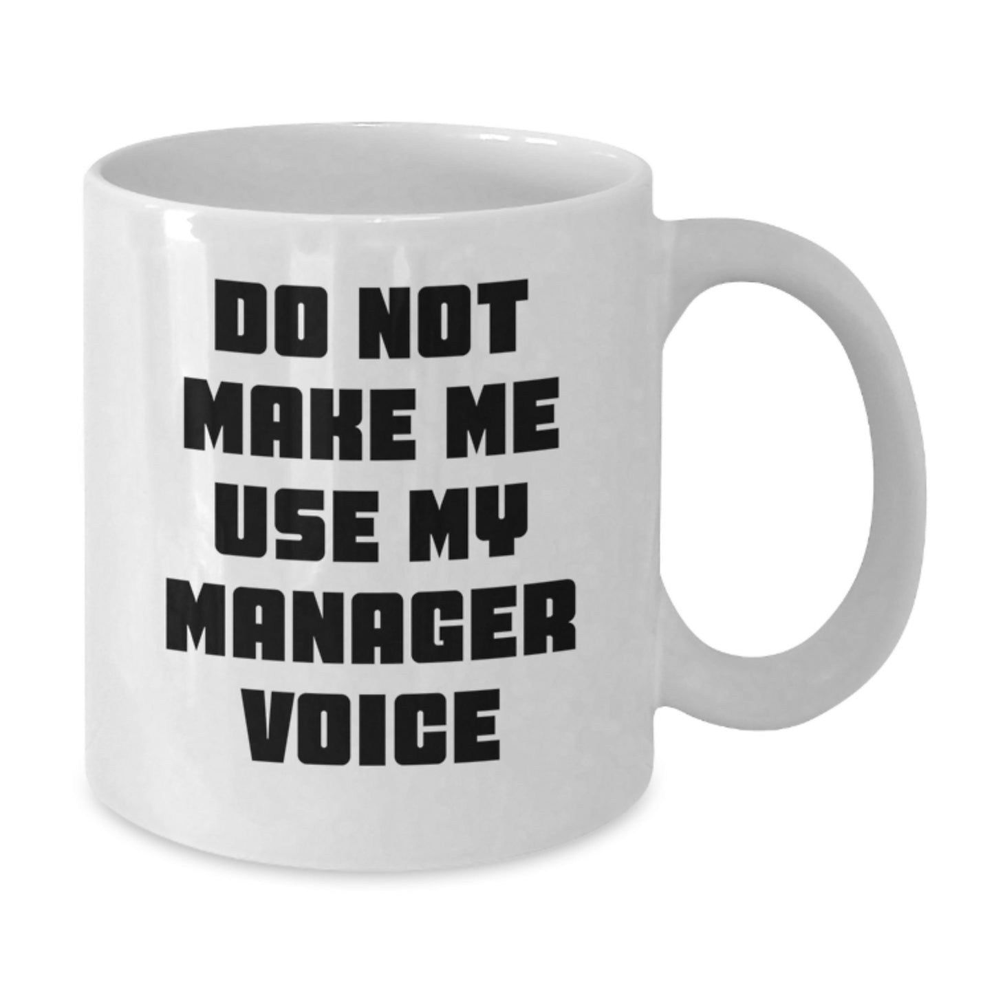 Funny Manager Gifts from Friends White Coffee Mug - Do Not Make Me Use My Manager Voice, Unique Gifts for Manager, Graduation Coffee Mugs for Men, Gifts for Coworkers, Men's Gifts from Family - Additional