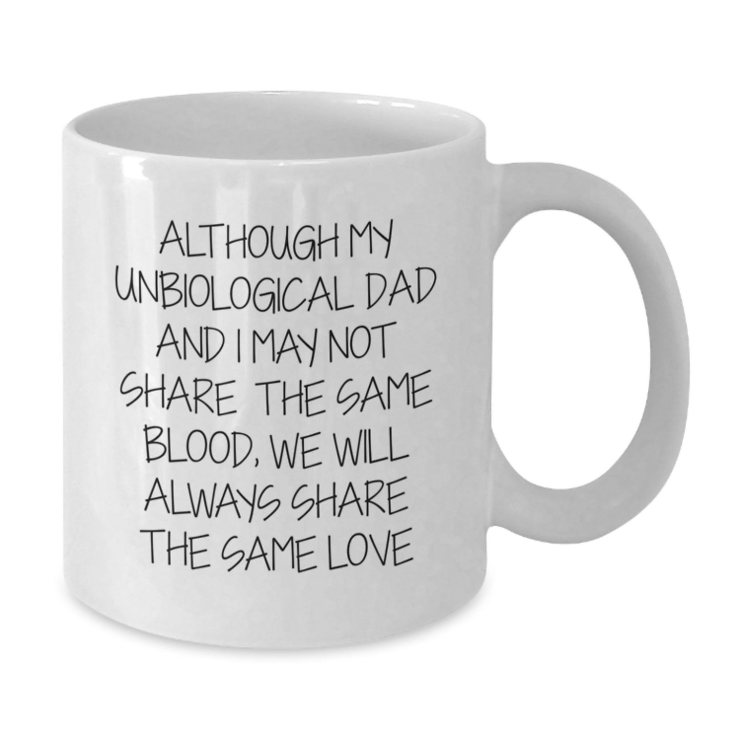 Unbiological Dad Gifts from Family for Men - Funny White Coffee Mug for Graduation - 'Although My Unbiological Dad' Quote - 11oz or 15oz Ceramic Mug - Additional