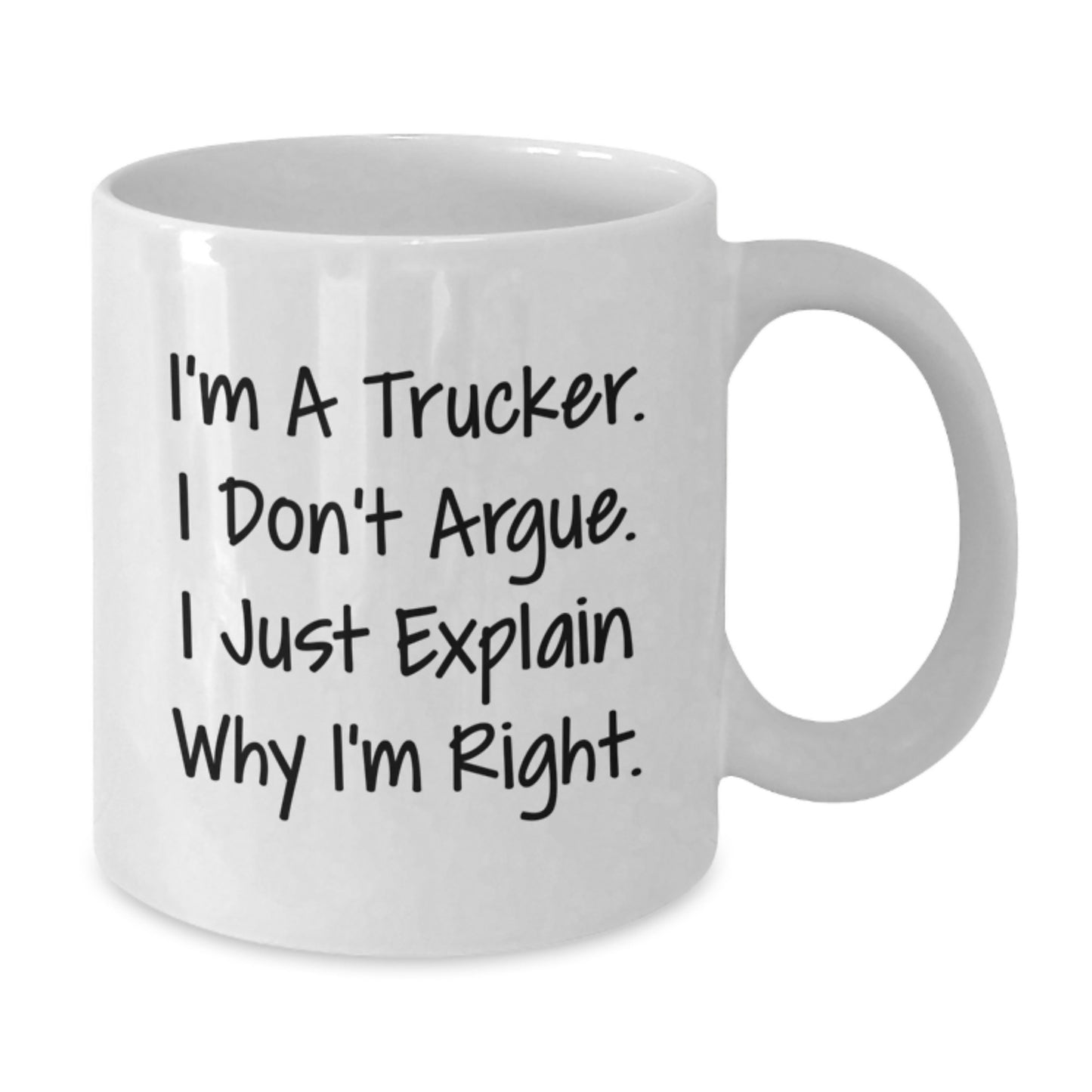 Funny Trucker Gifts for Men, White Coffee Mug with I'm A Trucker. I Don't Argue. I Just Explain Why I'm Right., Gifts from Family to Trucker, Graduation Unique Gifts, Trucker White Coffee Mug - Additional