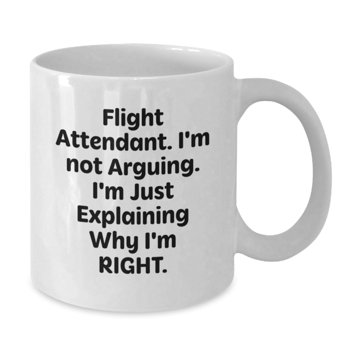 Flight Attendant Gifts from Friends, Funny White Coffee Mug for Graduation, 'I'm Not Arguing. I'm Just Explaining Why I'm Right.' - Additional