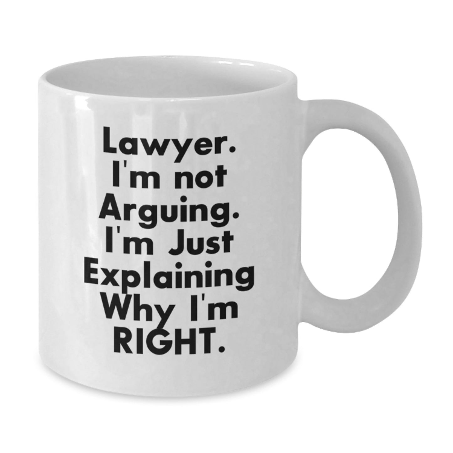 Funny Lawyer Quotes White Coffee Mug, Gifts from Friends for Lawyer's Birthday, 11oz or 15oz, Ceramic, Microwave and Dishwasher Safe - Additional