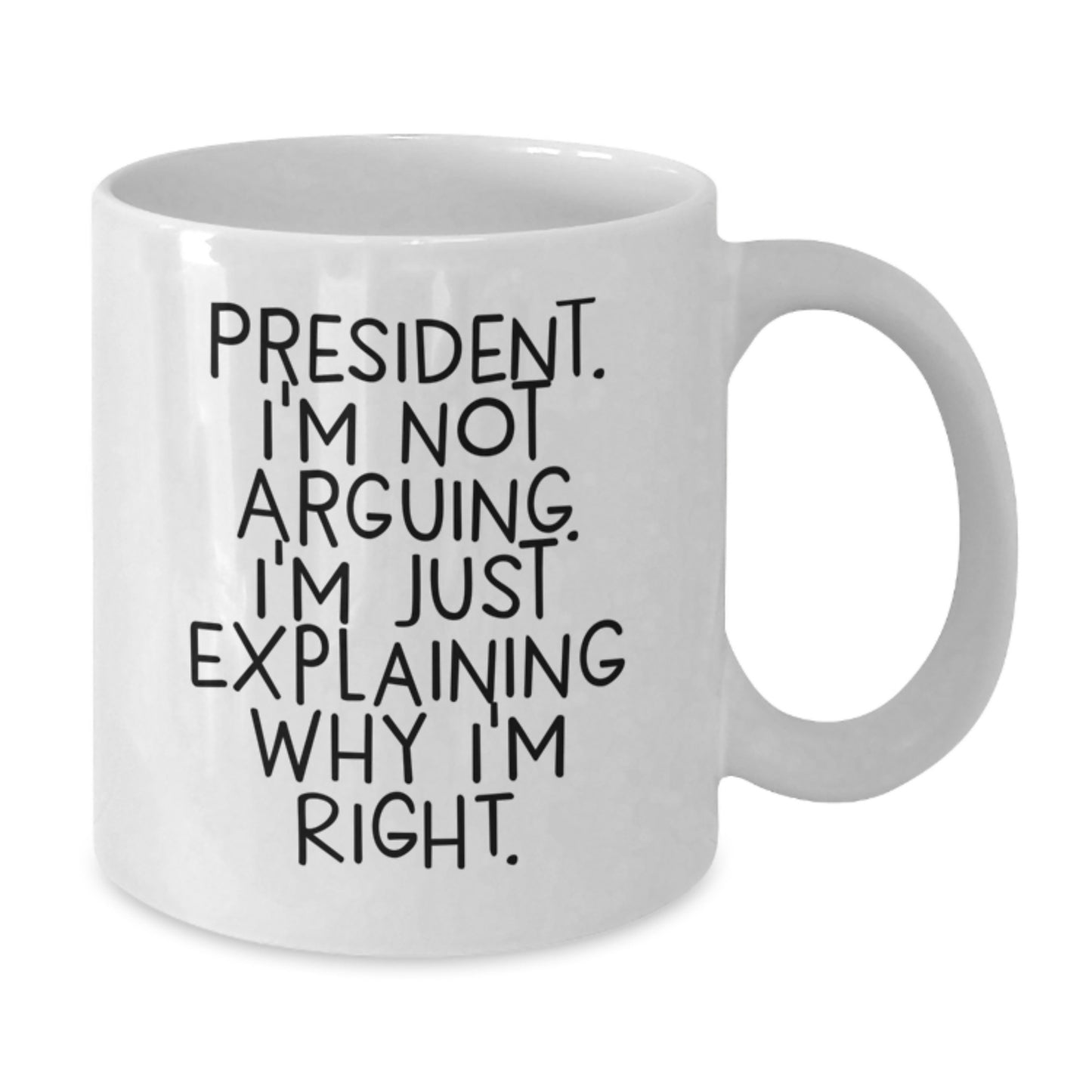President White Coffee Mug Funny Quote Gifts from Men to President for Graduation Unique Unique Gifts - Additional