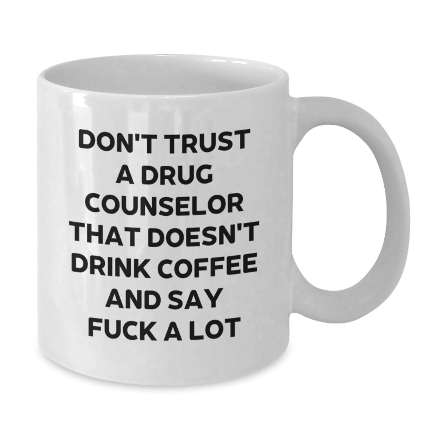 Funny Drug Counselor Gifts, Don't Trust A Drug Counselor That Doesn't Drink Coffee And Say F--k A Lot, White Coffee Mug for Graduation, Gifts from Friends, Gifts for Drug Counselor - Additional