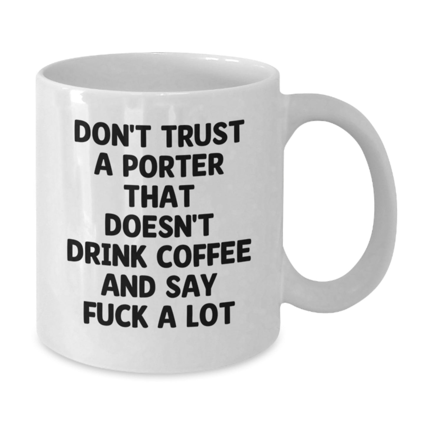 Funny Graduation Gifts from Men - White Coffee Mug for Porter Lovers, Don't Trust A Porter That Doesn't Drink Coffee And Say F--k A Lot, Unique Graduation Celebration - Additional