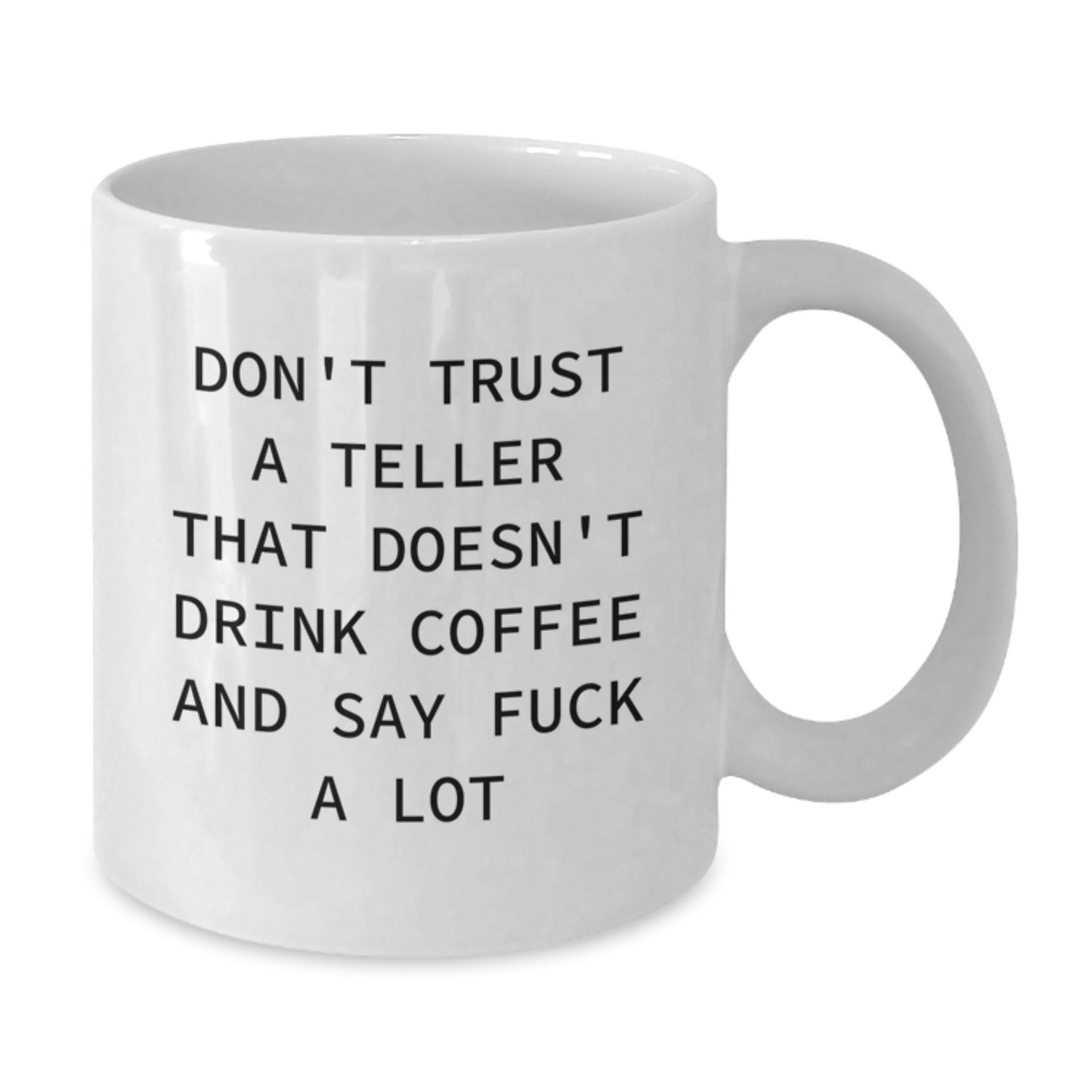 Funny Teller Gifts, White Coffee Mug, Don't Trust A Teller That Doesn't Drink Coffee And Say F--k A Lot, Gifts from Women, Gifts for Teller - Additional
