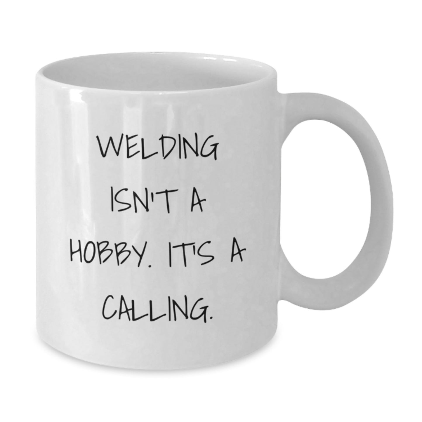 Welding Isn't A Hobby Gifts from Friends and Family, Inspirational White Coffee Mug for Welding Lovers, Graduation Unique Gifts - Additional