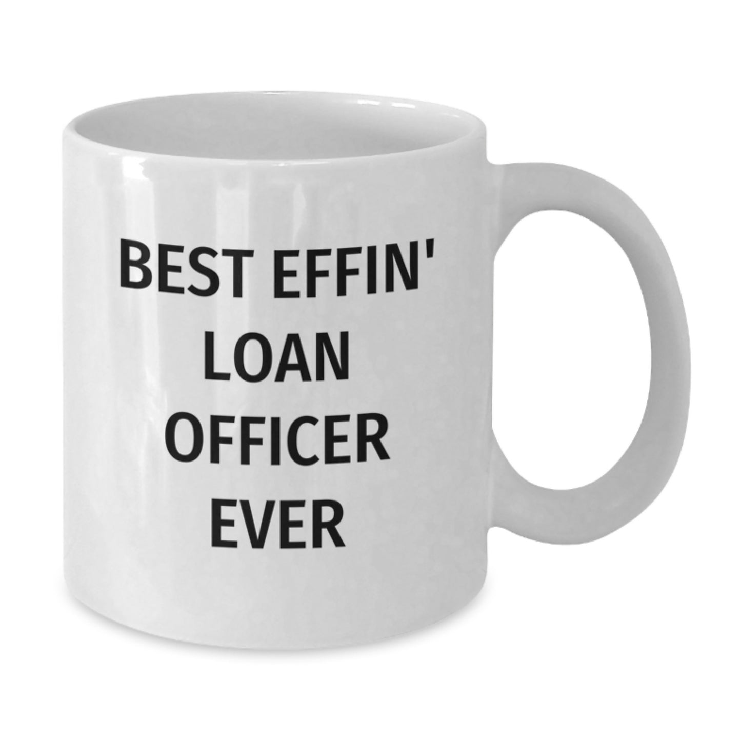 Funny Loan Officer Gifts, Best Effin' Loan Officer Ever Coffee Mug, White, 11oz or 15oz, Graduation, Gifts from Family to Loan Officer, Gifts for Loan Officer - Additional