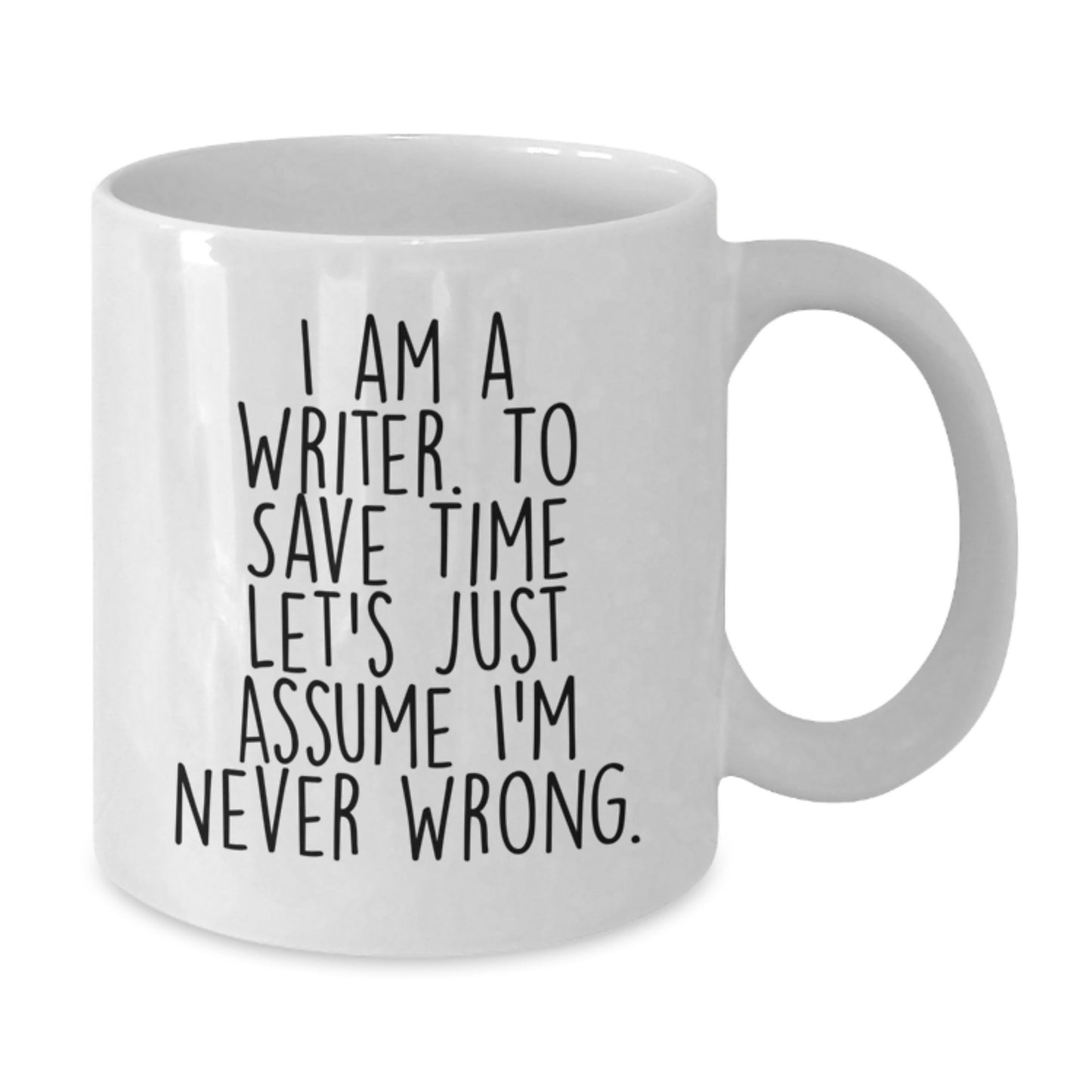 Funny Writer Mug Gifts from Friends - 'I Am A Writer. To Save Time Let's Just Assume I'm Never Wrong.' - Birthday Unique Presents for Him Her - Additional