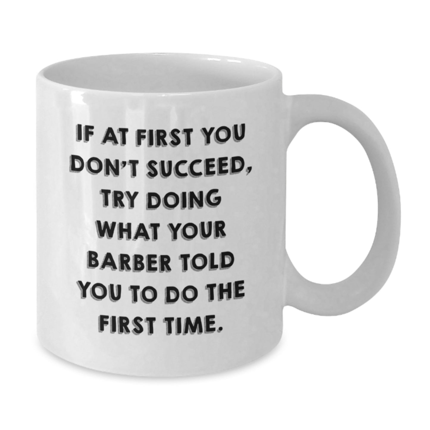 Funny Barber Gifts for Men, White Coffee Mug with Inspirational Quote, 11oz or 15oz Capacity, Gifts from Men to Barber, Unique Graduation Gifts - Additional