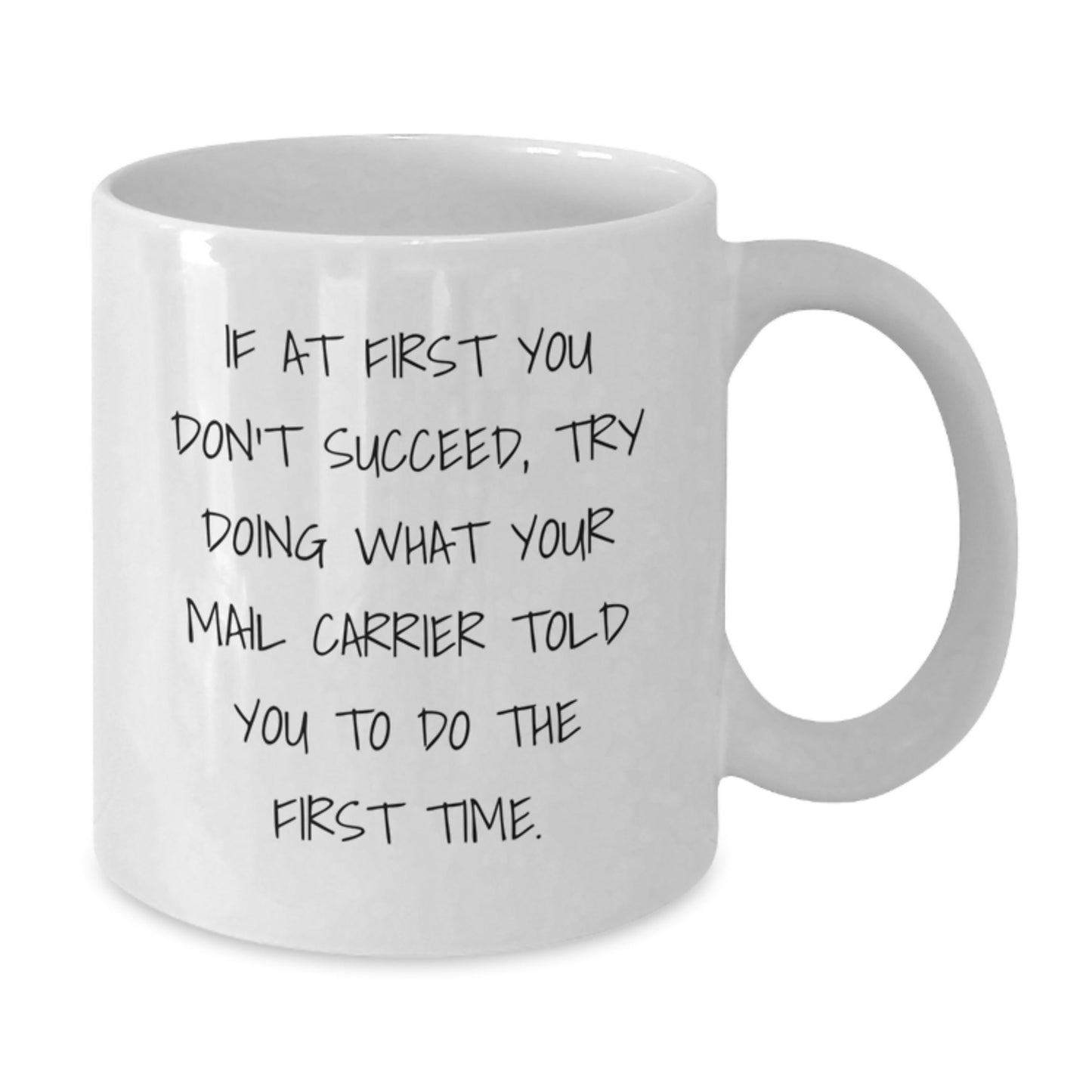 Funny Mail Carrier Gifts, White Coffee Mug for Birthday, Gifts from Friends for Mail Carrier, 'If At First You Don't Succeed' Quote - Additional
