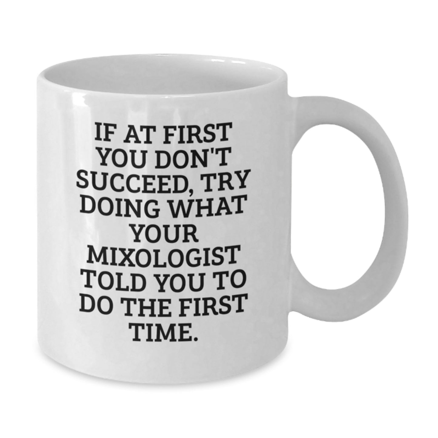 Funny Mixologist Gifts, White Coffee Mug for Birthday, Gifts from Friends, Mixologist Quotes on White Coffee Mug, 11oz or 15oz, Ceramic, Microwave & Dishwasher Safe - Additional