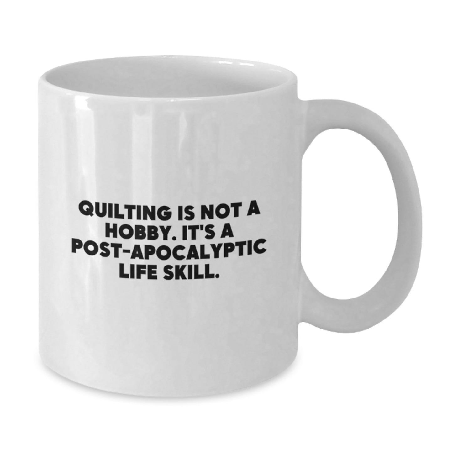 Quilting Gifts for Her, Funny White Coffee Mug with 'Quilting Is Not A Hobby. It's A Post-apocalyptic Life Skill.' Quote, Birthday Unique Gifts from Friends - Additional