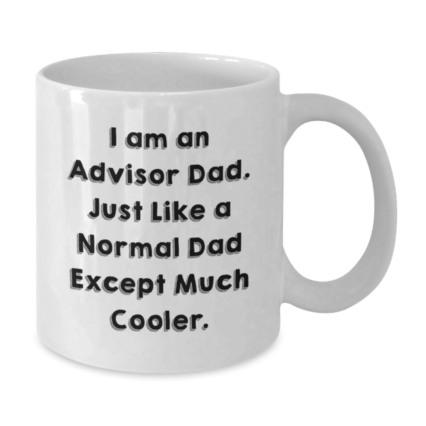 Funny Advisor Gifts from Men, White Coffee Mugs for Birthday, 'I Am An Advisor Dad. Just Like A Normal Dad Except Much Cooler.' - Additional