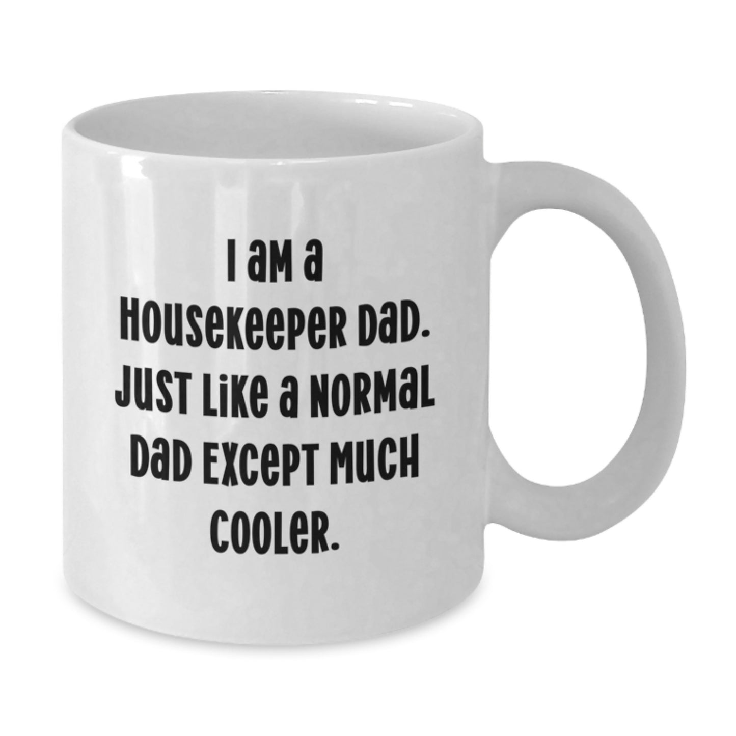 Funny Housekeeper Dad Gifts for Housekeeper - White Coffee Mug, 11oz or 15oz - Gifts from Dad to Housekeeper on Birthday - Additional