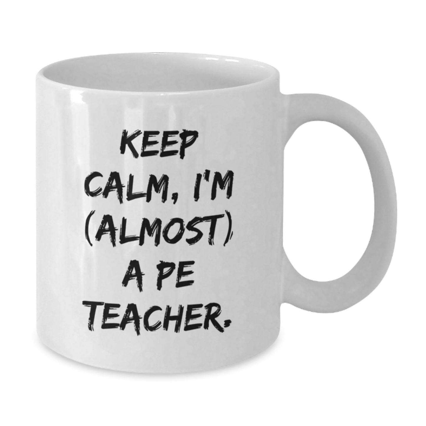 Funny PE Teacher Gifts, 'Keep Calm, I'm (almost) A Pe Teacher' White Coffee Mug for Birthday from Friends - Additional