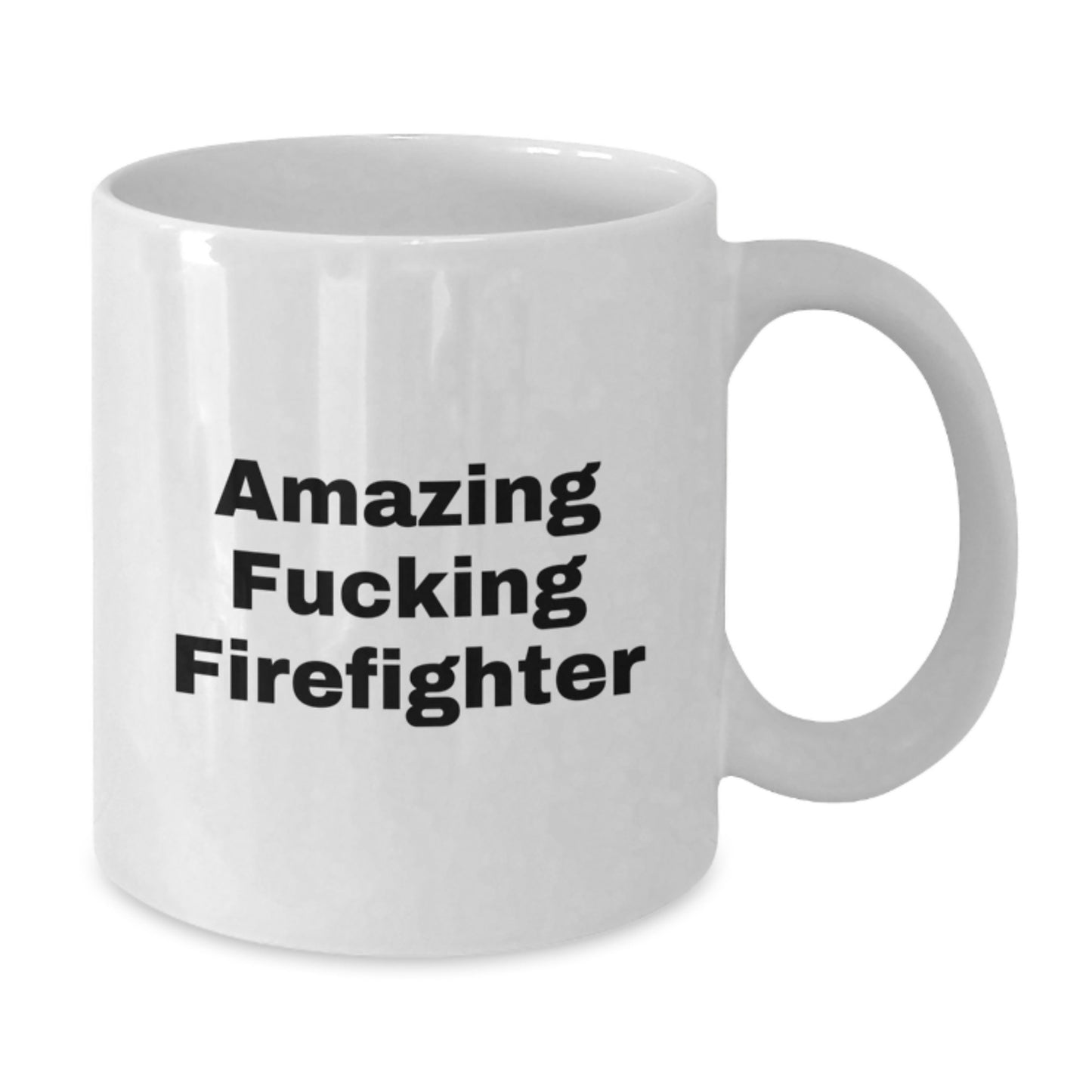 Funny Firefighter Gifts from Friends for Birthday - White Coffee Mug with Amazing Quote - Additional