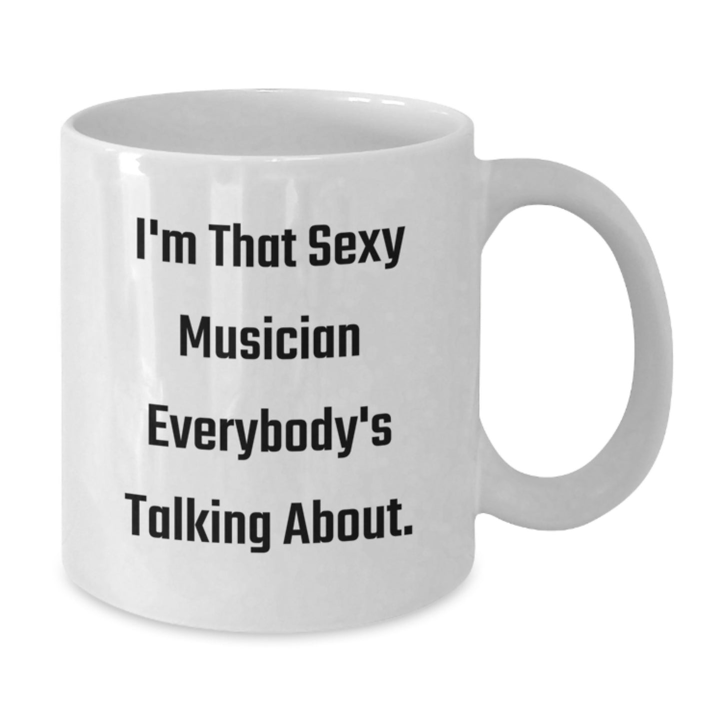 Funny Musician Gifts from Friends to Musician Men - I'm That Sexy Musician Everybody's Talking About White Coffee Mug for Christmas Unique Gifts - Additional