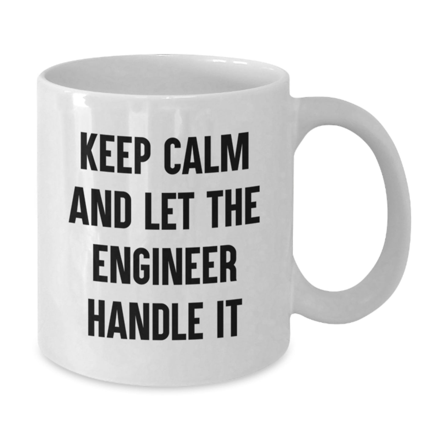 Funny Engineer Gifts from Friends - Keep Calm And Let The Engineer Handle It White Coffee Mug for Engineer Birthday Unique Gifts - Additional