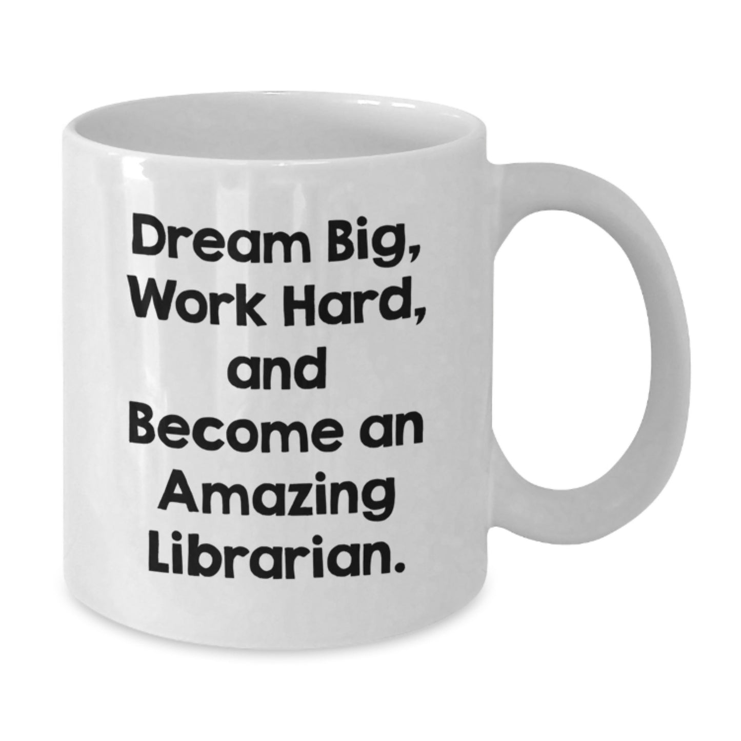 Librarian Gifts for Her, Funny White Coffee Mug, 'Dream Big, Work Hard, And Become An Amazing Librarian.' Graduation Unique Gifts from Family - Additional