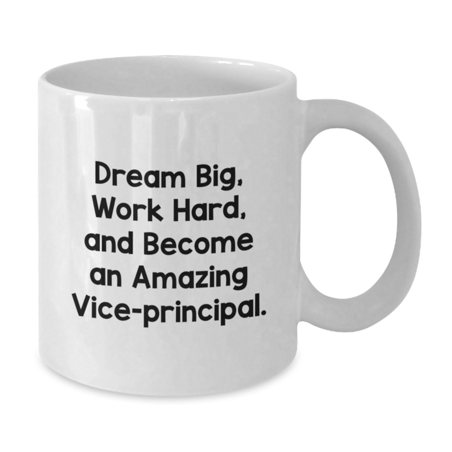 Inspirational Vice-Principal Gifts for Birthday, Funny White Coffee Mug with 'Dream Big, Work Hard, And Become An Amazing Vice-Principal.' Quote, Gifts from Friends and Family - Additional