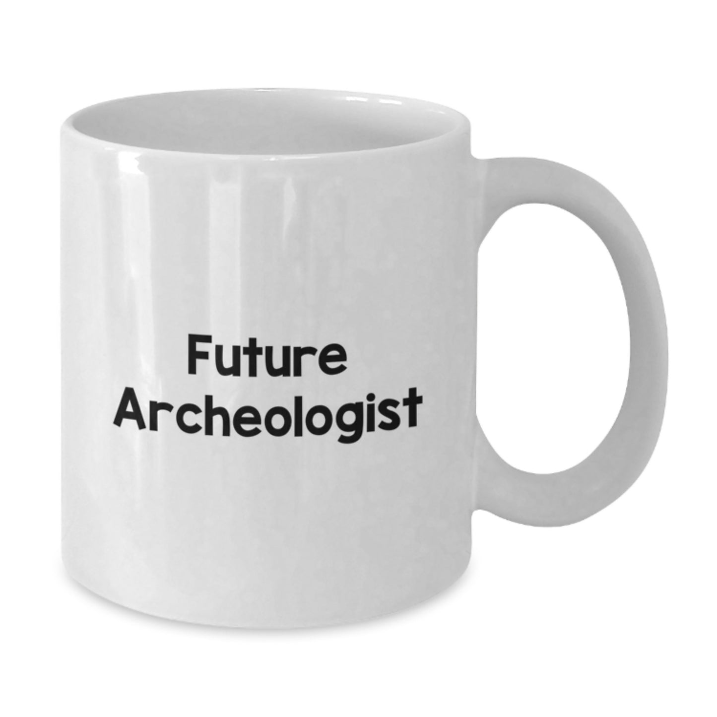 Funny Archeologist Quote Gifts for Him from Friends on Birthday Unique White Coffee Mugs, Future Archeologist Inspiration from Friends, Gifts from Friends for Archeologist - Additional