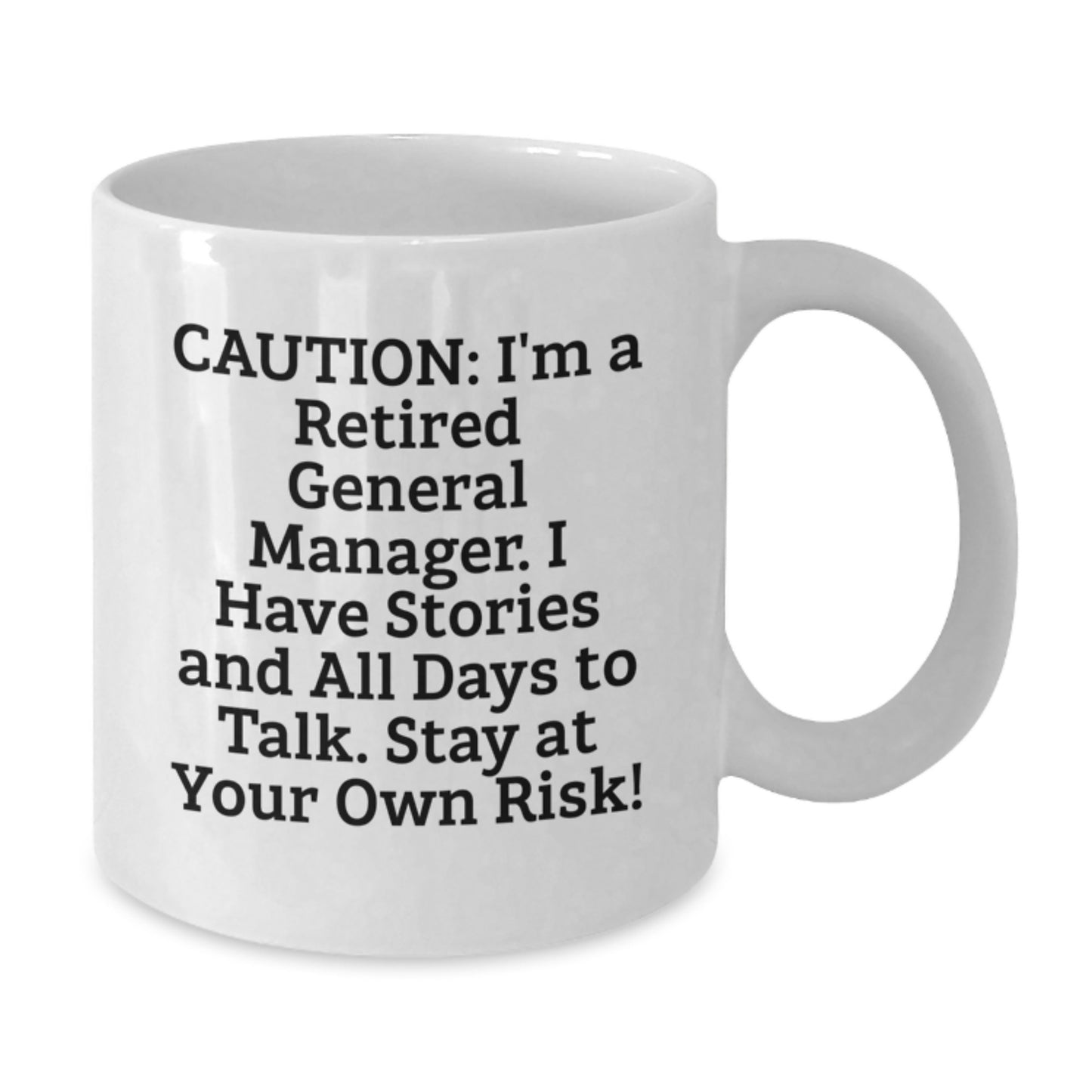 Funny General Manager Gifts, 'Caution: I'm A Retired General Manager...' White Coffee Mug for Birthday, Gifts from Men, Women, Coworkers to General Manager - Additional