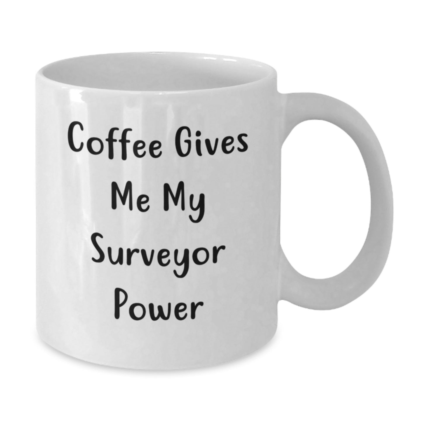 Funny Surveyor Gifts from Friends for Graduation Unique Gifts, Coffee Gives Me My Surveyor Power White Coffee Mug, 11oz or 15oz Capacity, Ceramic, Microwave, Dishwasher Safe - Additional