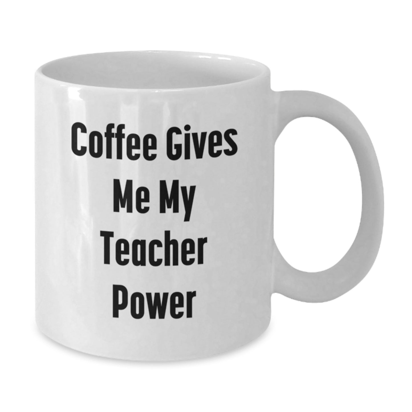 Funny Teacher Gifts from Friends for Teacher's Coffee Power, White Coffee Mug, Graduation Unique Gifts - Additional