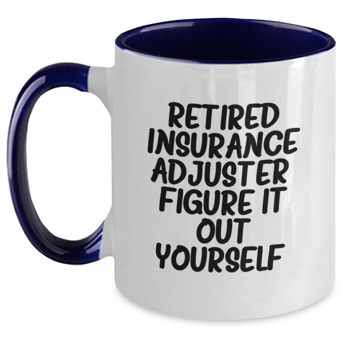 Insurance Adjuster Humor Coffee Mug, Funny Gifts from Friends for Insurance Adjuster, Birthday Unique Gifts for Insurance Adjuster, Two Tone Coffee Mug with Retired Insurance Adjuster Quote - Main