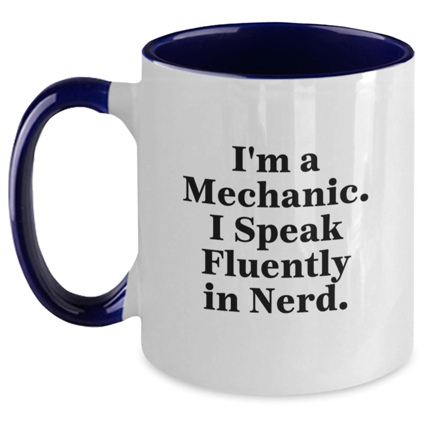 Funny Mechanic Gifts for Men, Women, or Friends - I'm A Mechanic. I Speak Fluently In genius. Two Tone Coffee Mug, Graduation Unique Gifts for Mechanic Enthusiasts - Main