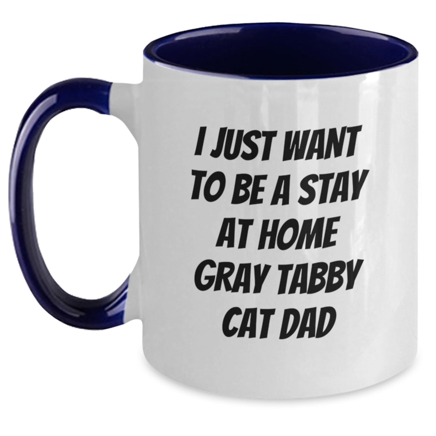 Funny Gray Tabby Cat Dad Gifts from Men to Friends for Graduation Unique Gifts, I Just Want To Be A Stay At Home Gray Tabby Cat Dad Two Tone Coffee Mug, Gifts for Gray Tabby Cat Lovers - Main