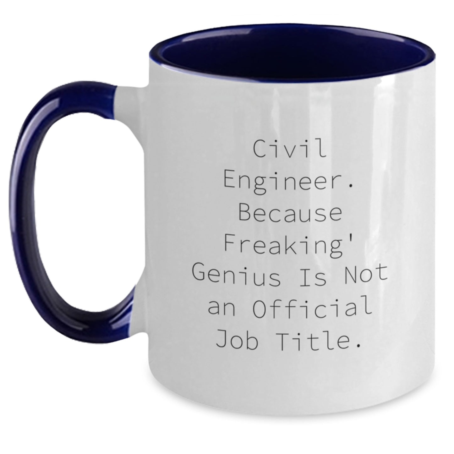 Civil Engineer Gifts from Friends - Two Tone Coffee Mug - 'Civil Engineer. Because Freaking' genius Is Not An Official Job Title.' - Main