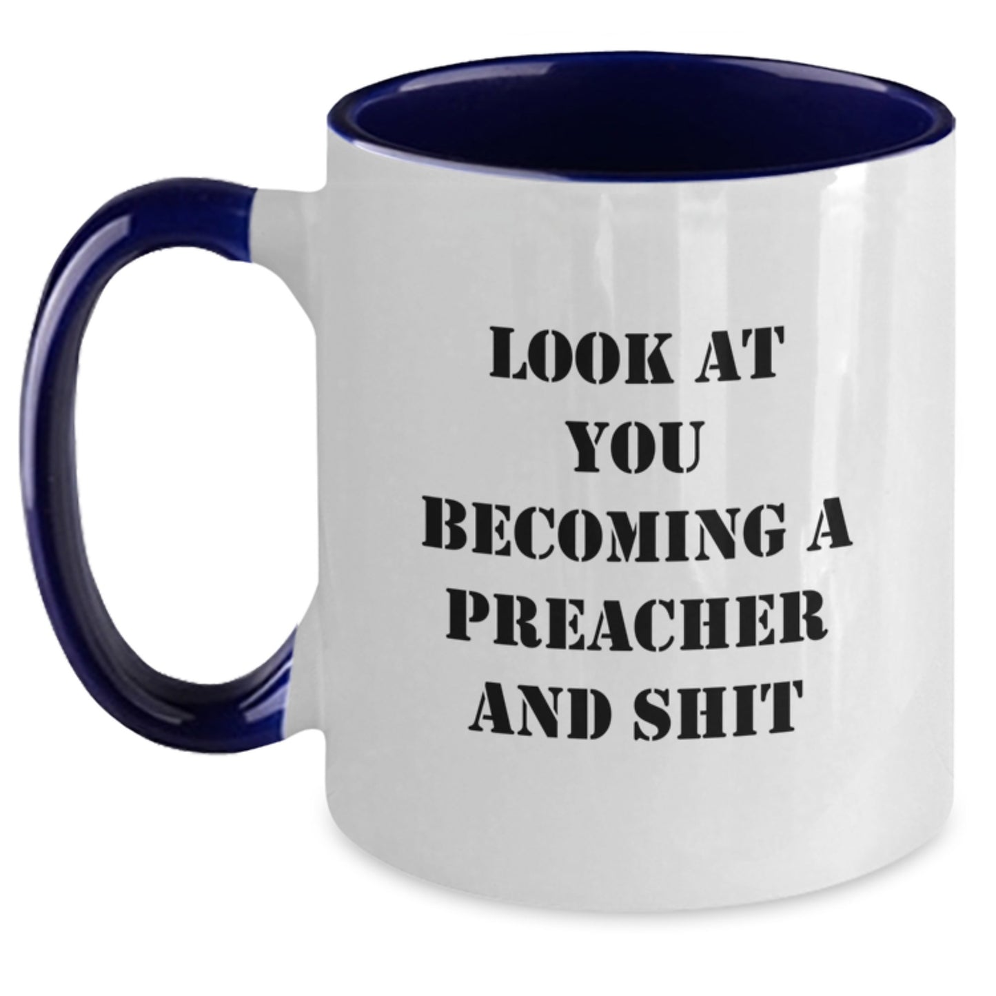 Funny Preacher Gifts for Him, Two Tone Coffee Mug with Look At You Becoming A Preacher And Shit Quote, Gifts from Men for Preacher, Graduation Unique Gifts - Main