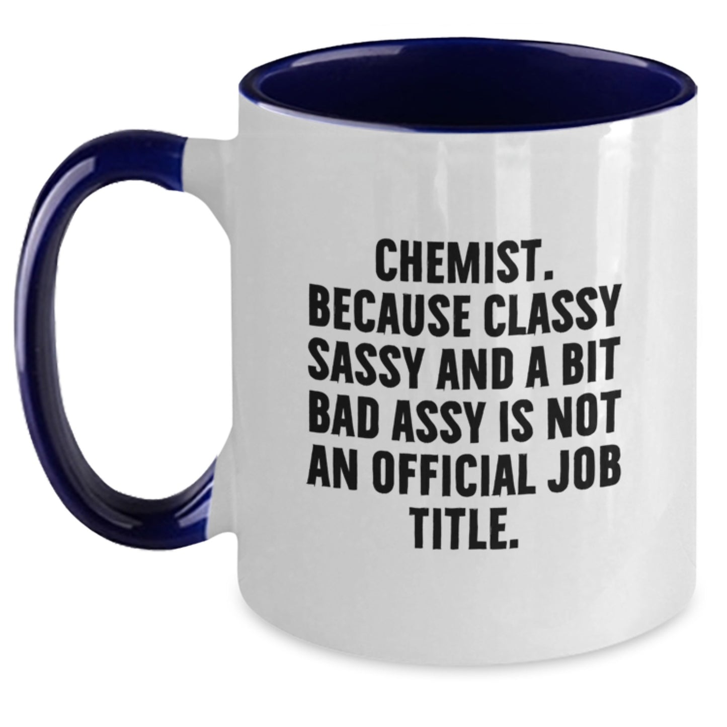 Funny Chemist Gifts, Classy Sassy And A Bit Fearlessy Is Not An Official Job Title, Two Tone Coffee Mug for Graduation, Gifts from Family or Friends to Chemist - Main