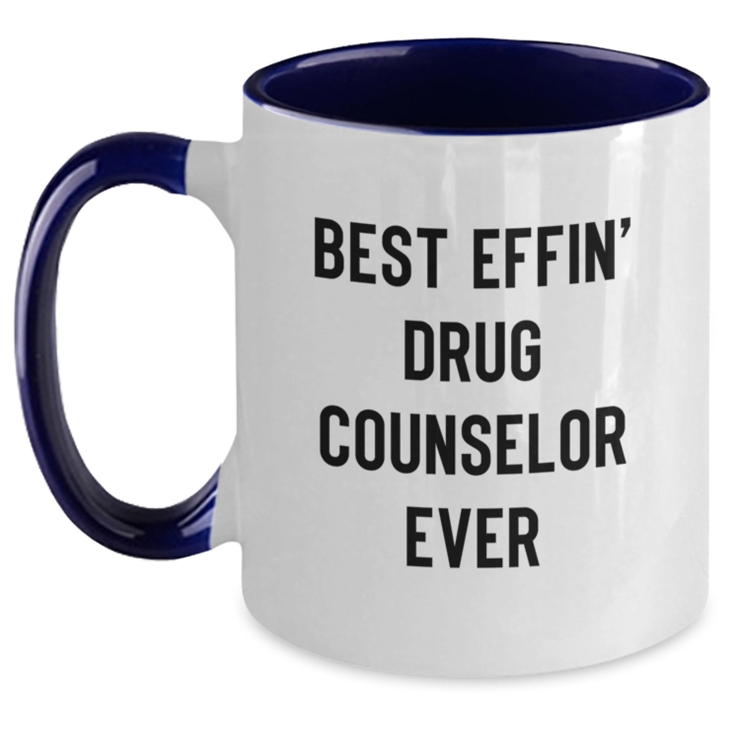 Funny Drug Counselor Gifts from Men to Graduating Drug Counselor - Two Tone Coffee Mug, Best Effin' Ever Quote, Unique Graduation Gifts - Main